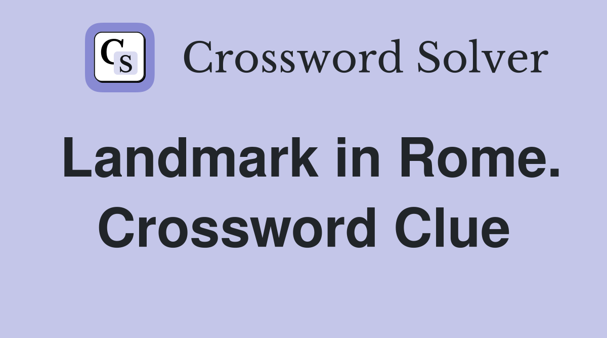 Landmark in Rome. Crossword Clue