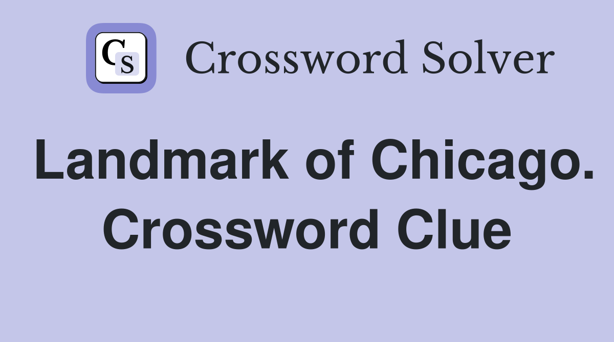 Landmark of Chicago. Crossword Clue