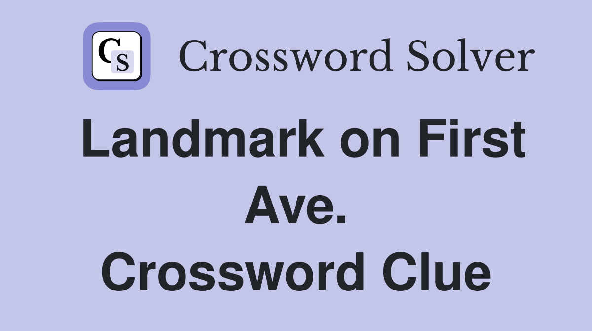 Landmark on First Ave. Crossword Clue