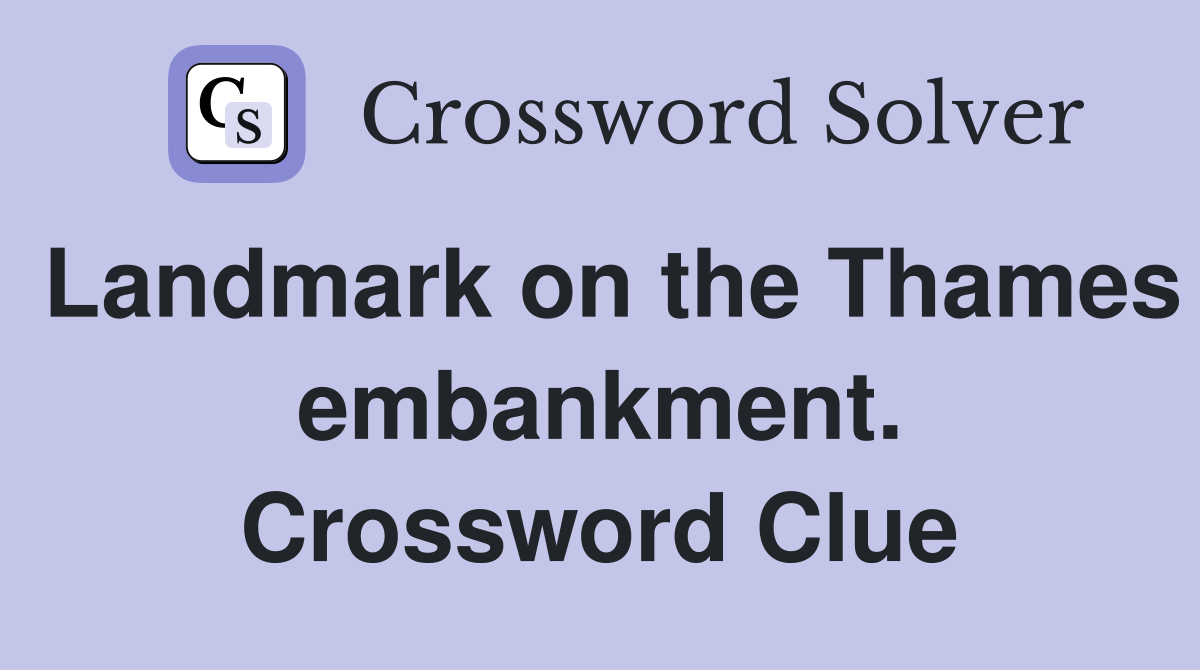 Landmark on the Thames embankment. Crossword Clue