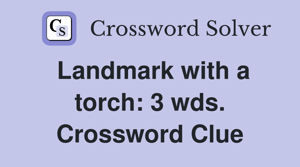 Landmark with a torch: 3 wds. Crossword Clue