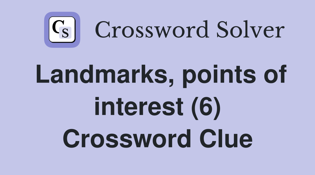 Landmarks, points of interest (6) Crossword Clue