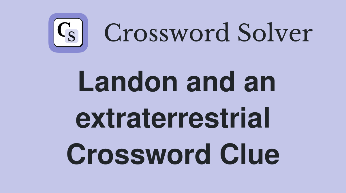 Landon and an extraterrestrial Crossword Clue