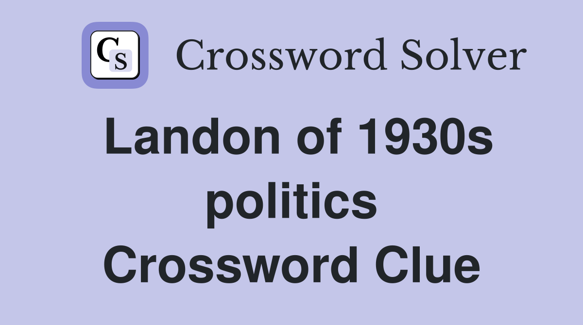 Landon of 1930s politics Crossword Clue