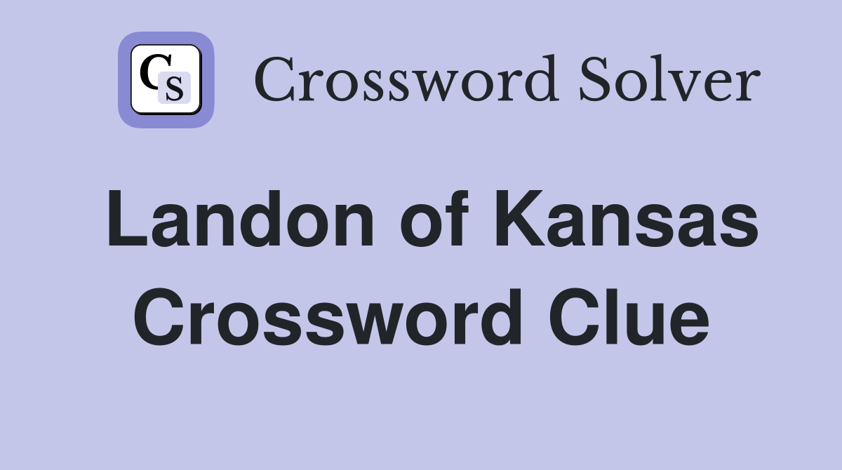 Landon of Kansas Crossword Clue