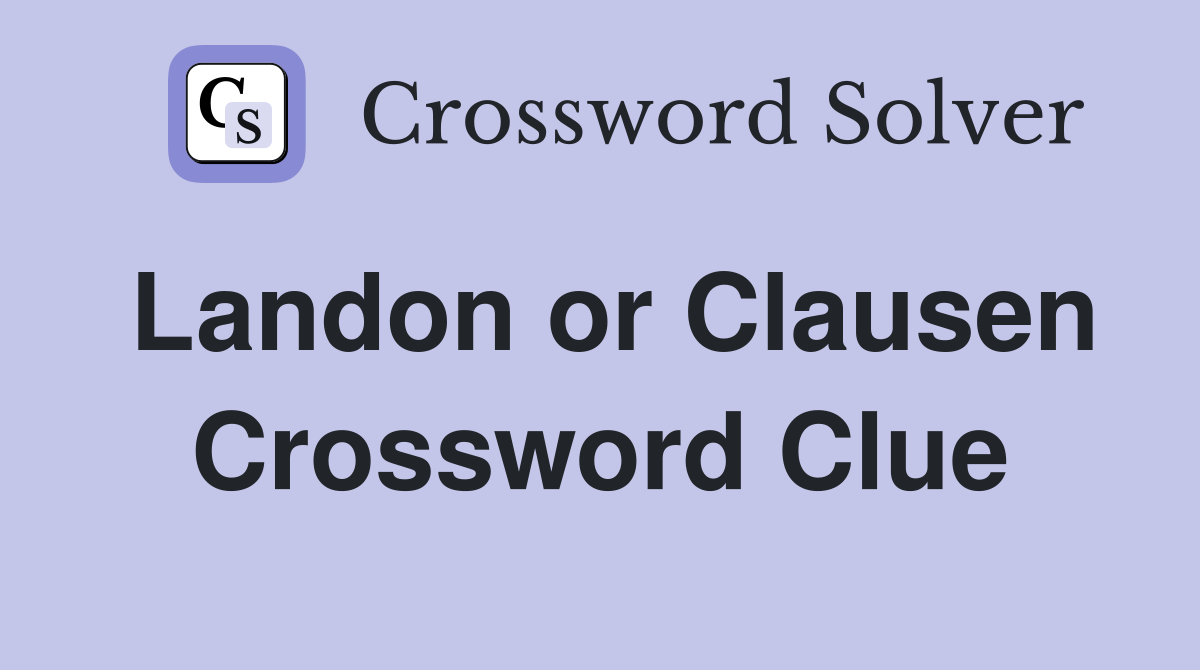 Landon or Clausen Crossword Clue