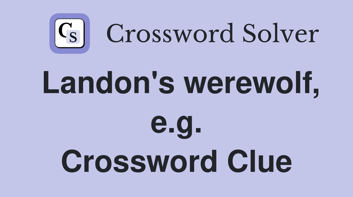 Landon's werewolf, e.g. Crossword Clue