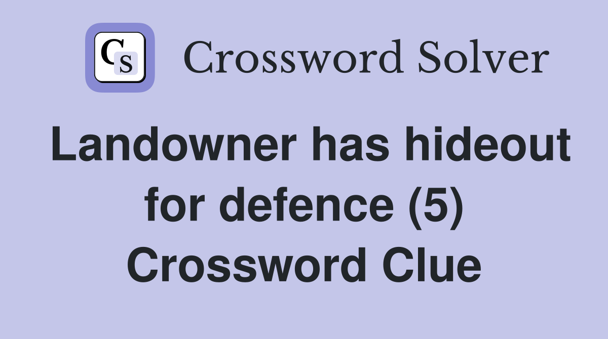 Landowner has hideout for defence (5) Crossword Clue
