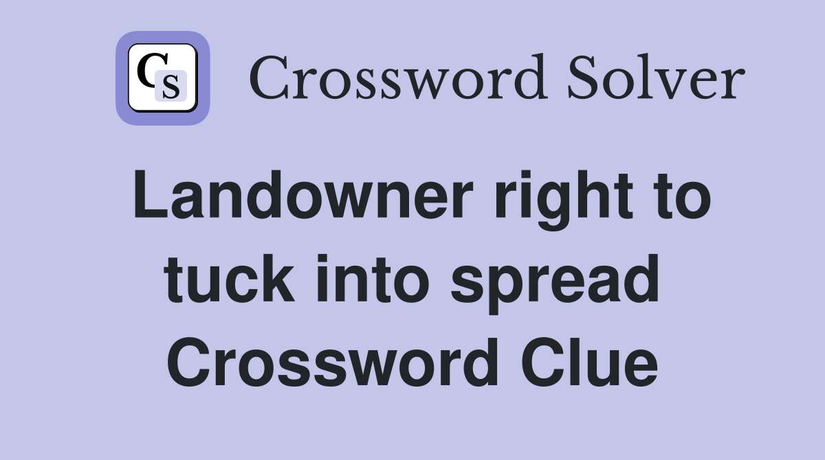 Landowner right to tuck into spread Crossword Clue