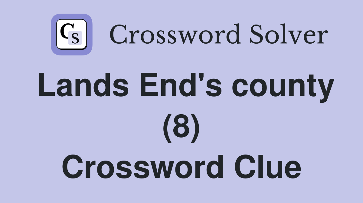 Lands End's county (8) Crossword Clue