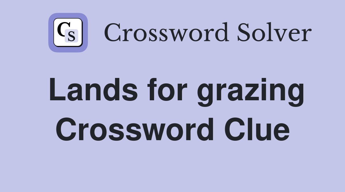 Lands for grazing Crossword Clue