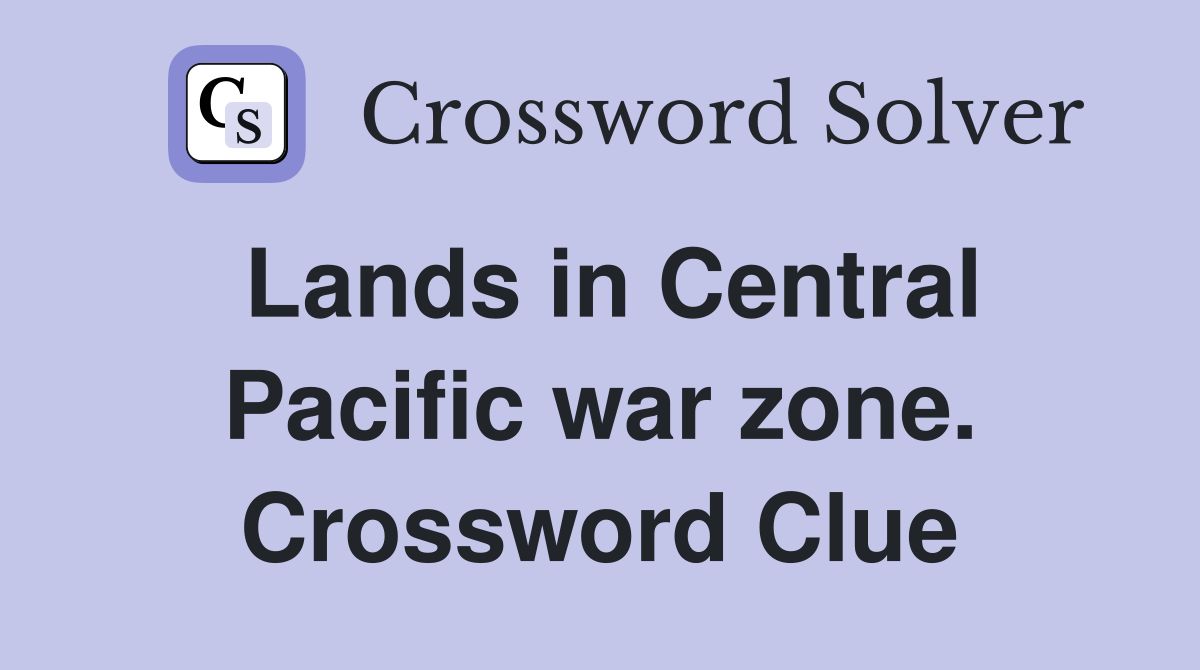Lands in Central Pacific war zone. Crossword Clue