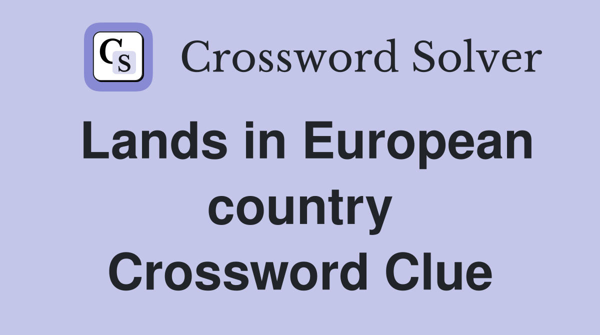 Lands in European country Crossword Clue