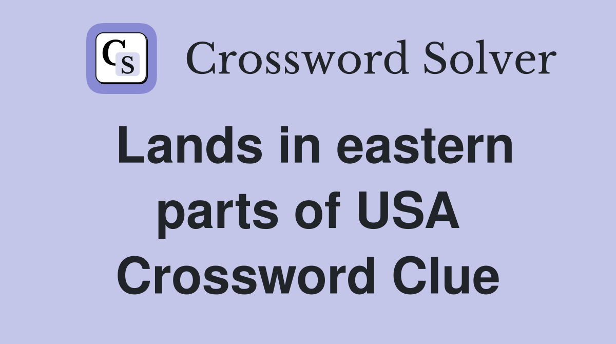 Lands in eastern parts of USA Crossword Clue