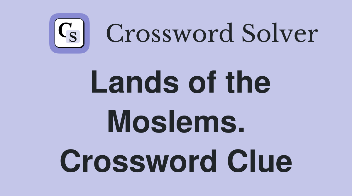 Lands of the Moslems. Crossword Clue