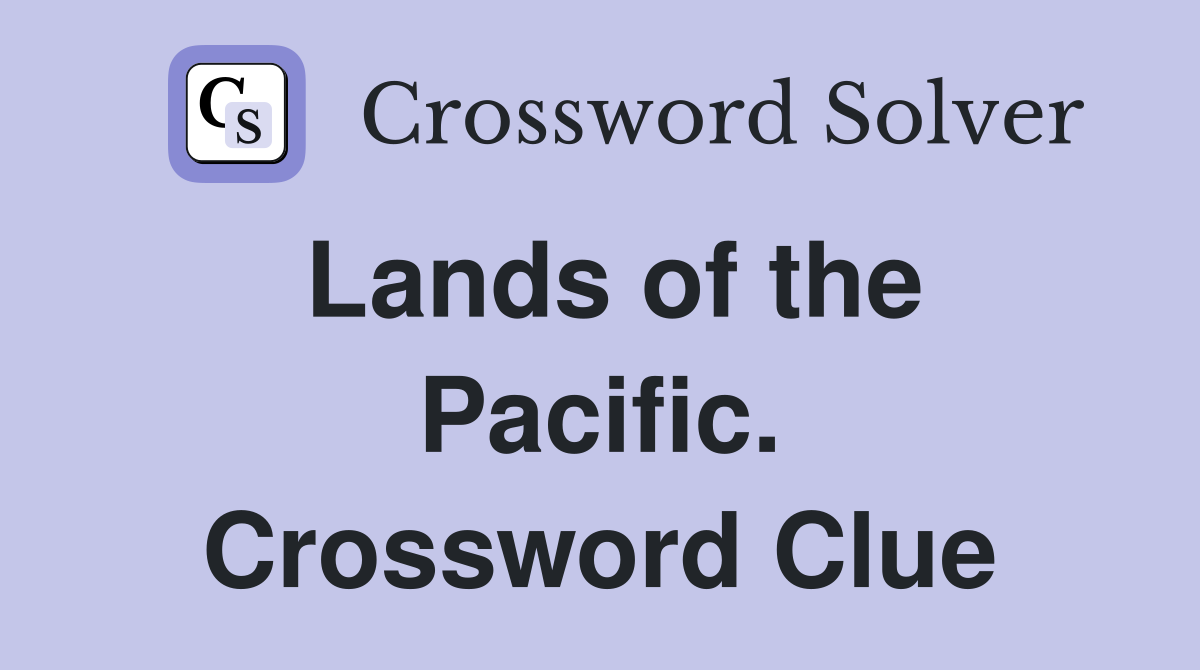 Lands of the Pacific. Crossword Clue