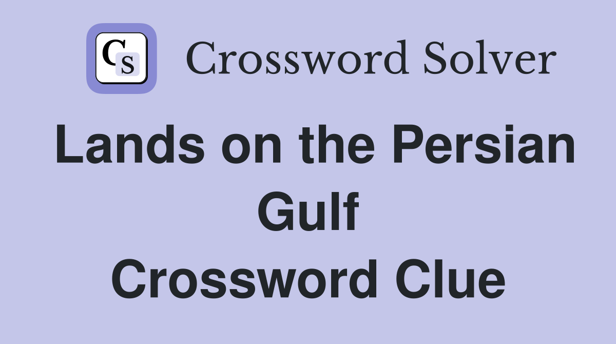 Lands on the Persian Gulf Crossword Clue