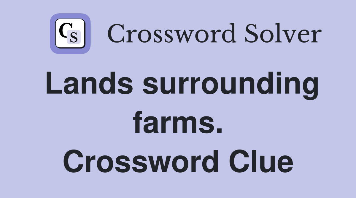 Lands surrounding farms. Crossword Clue