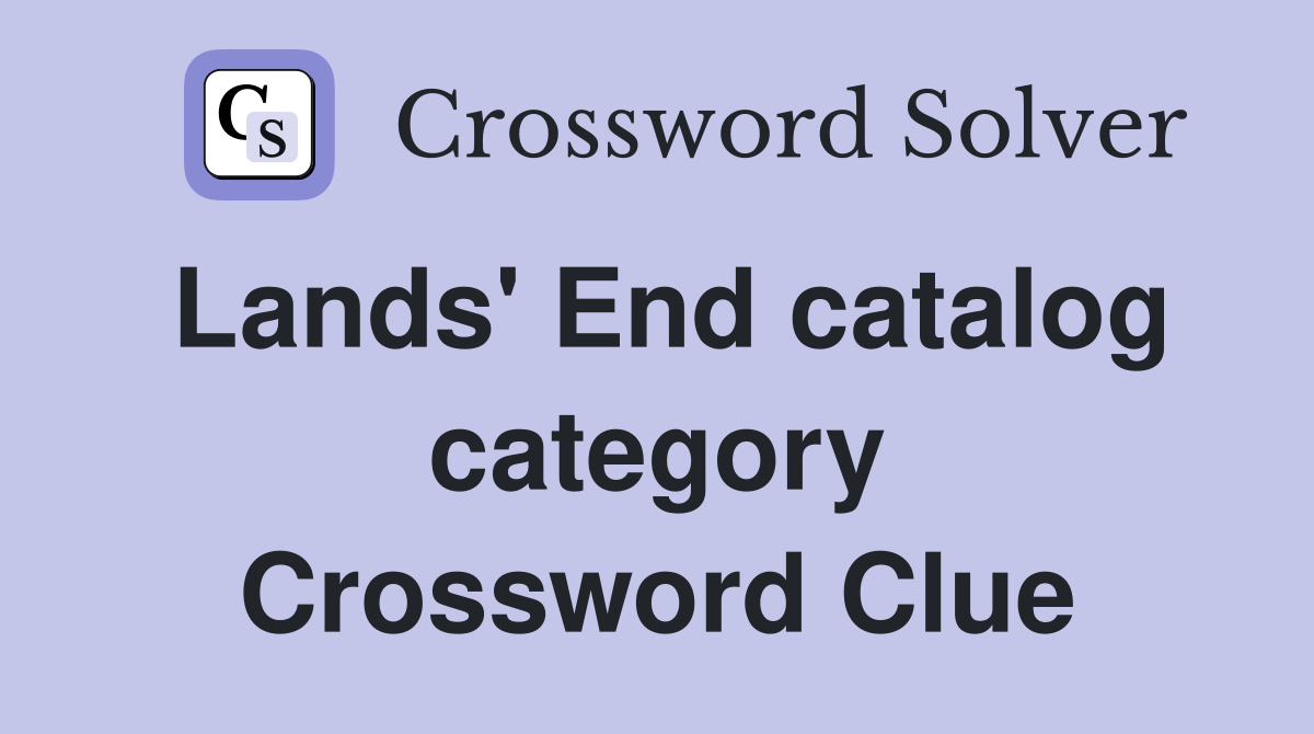 Lands' End catalog category Crossword Clue