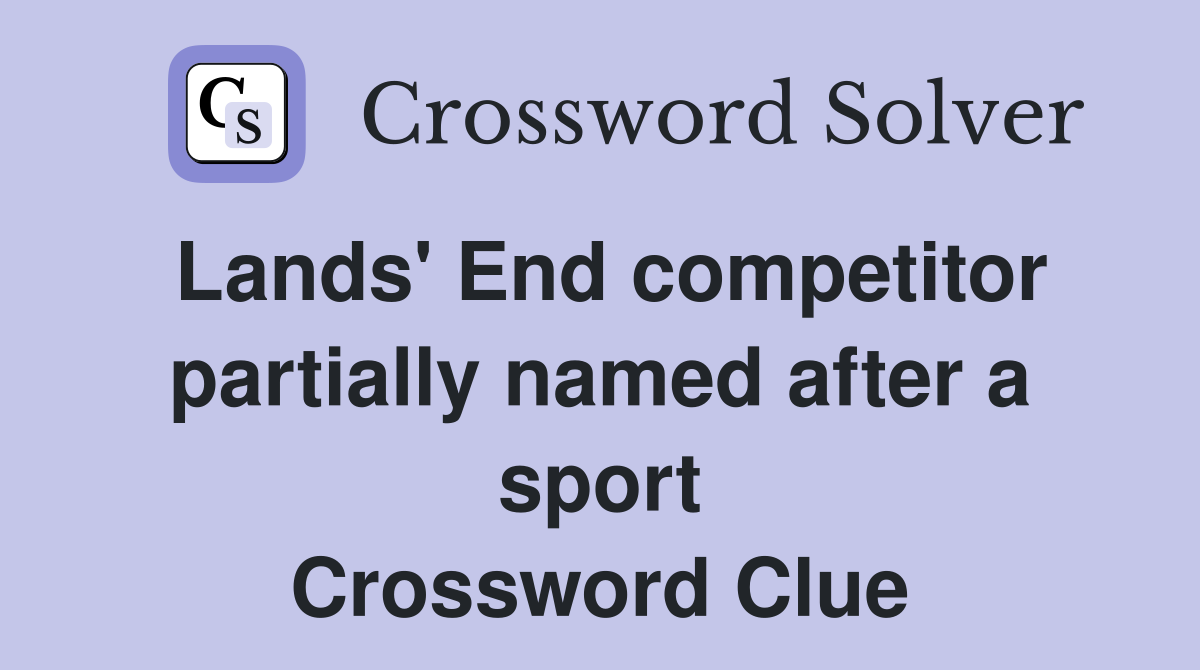 Lands' End competitor partially named after a sport Crossword Clue