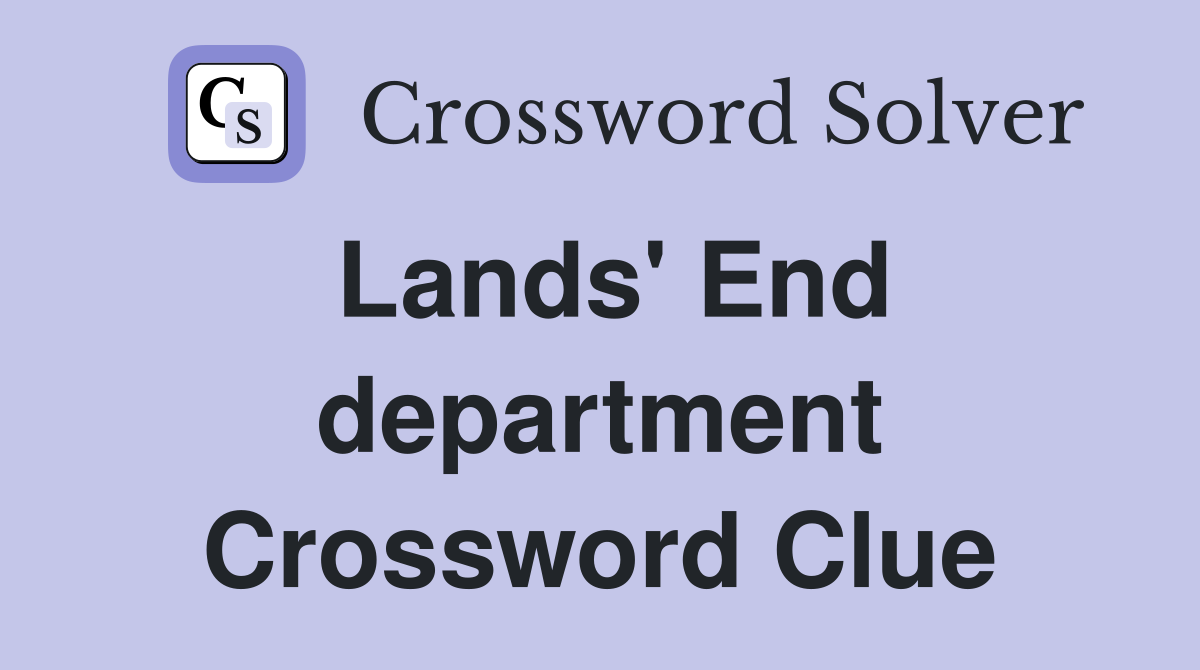 Lands' End department Crossword Clue