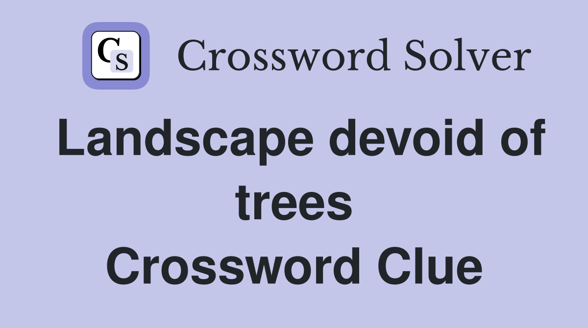 Landscape devoid of trees Crossword Clue
