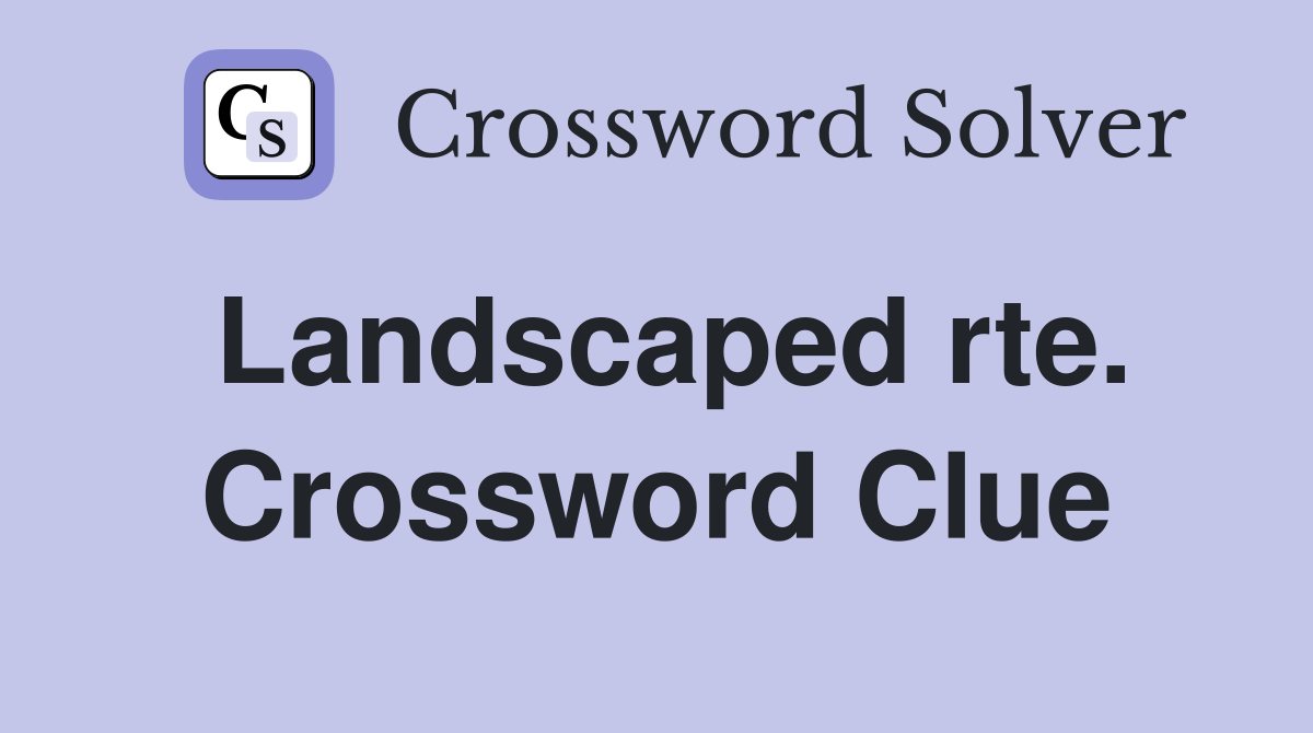 Landscaped rte. Crossword Clue