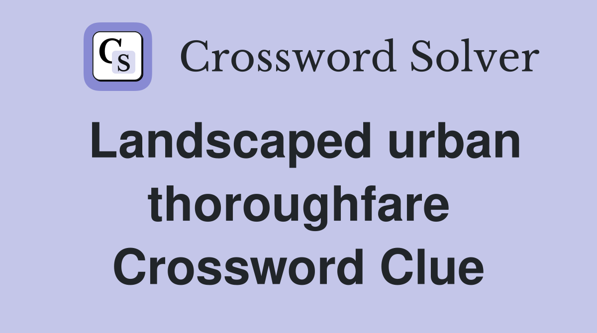 Landscaped urban thoroughfare Crossword Clue