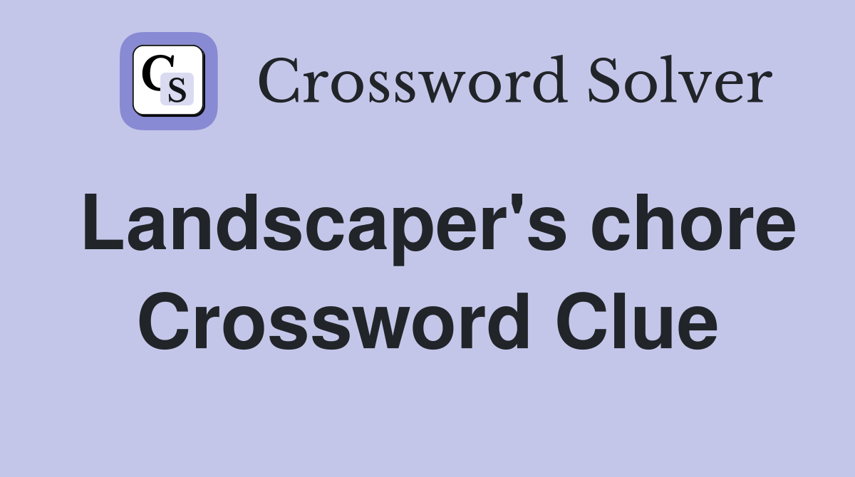 Landscaper's chore Crossword Clue