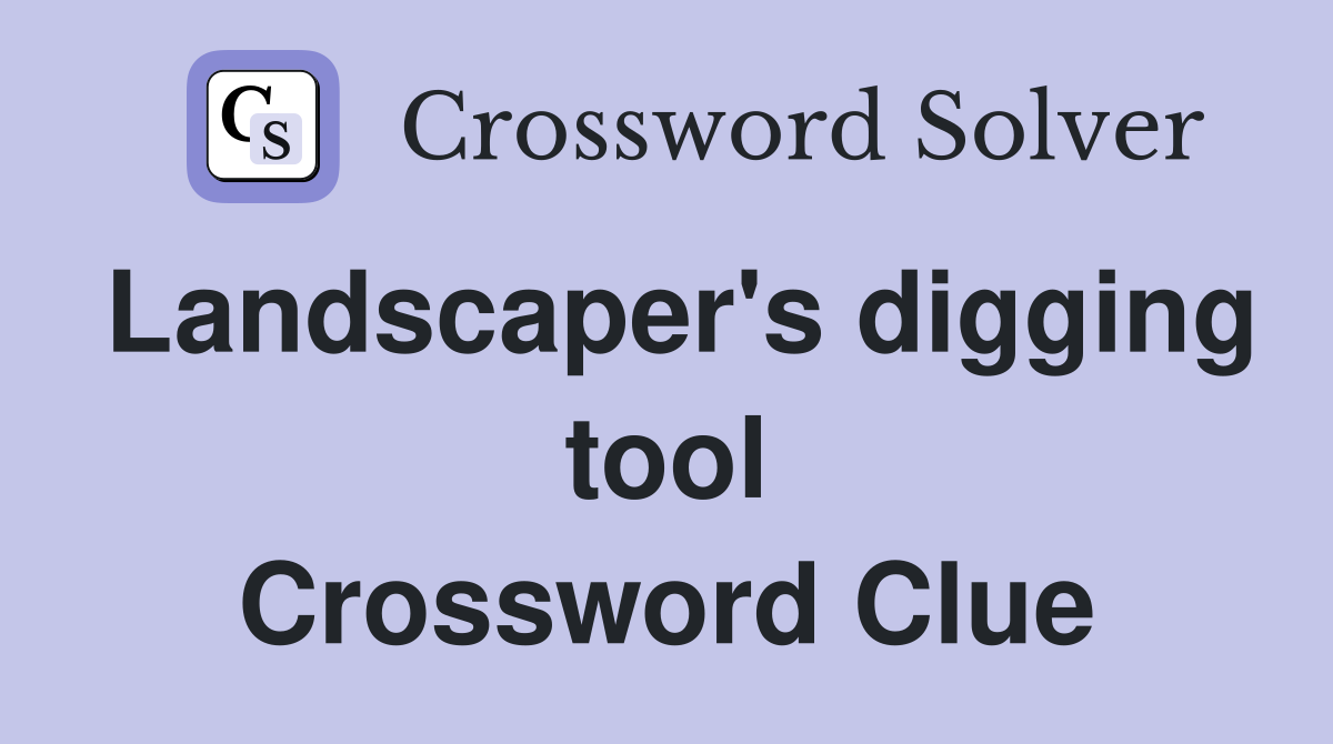 Landscaper's digging tool Crossword Clue