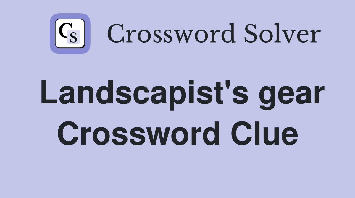 Landscapist's gear Crossword Clue