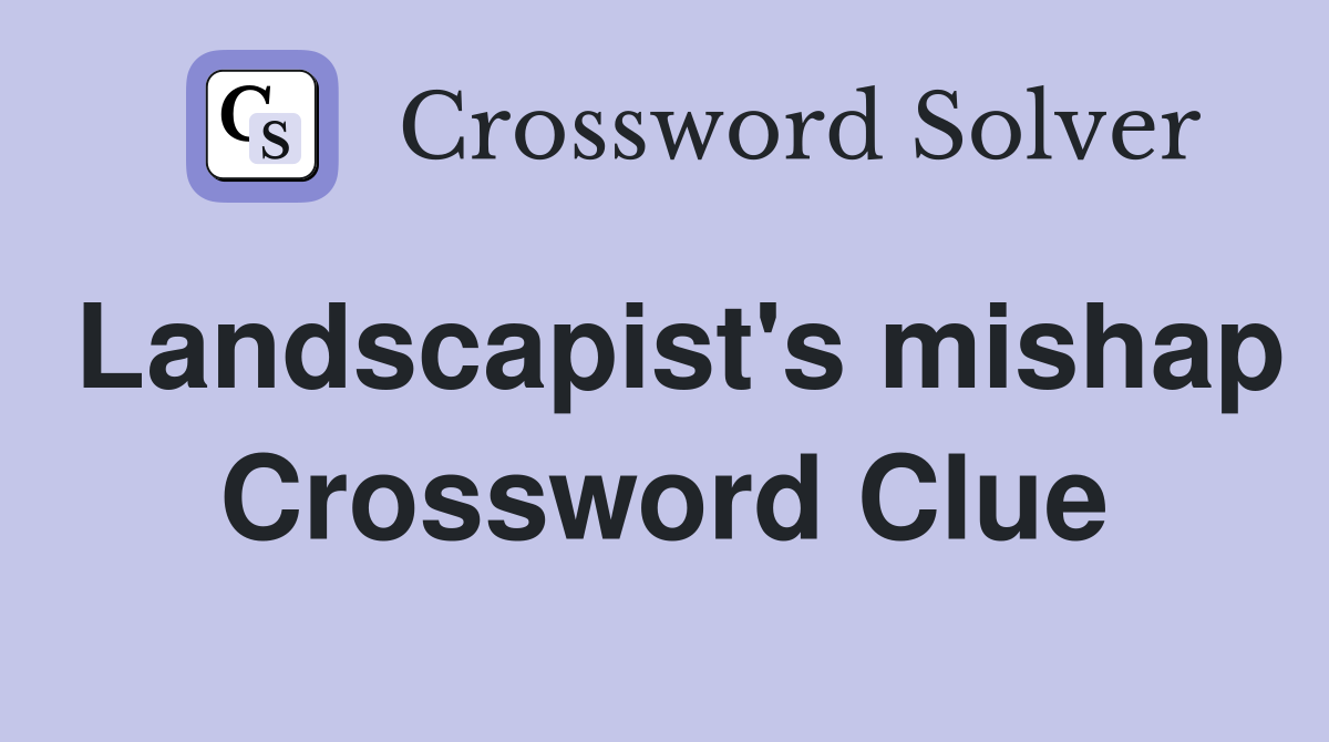 Landscapist's mishap Crossword Clue