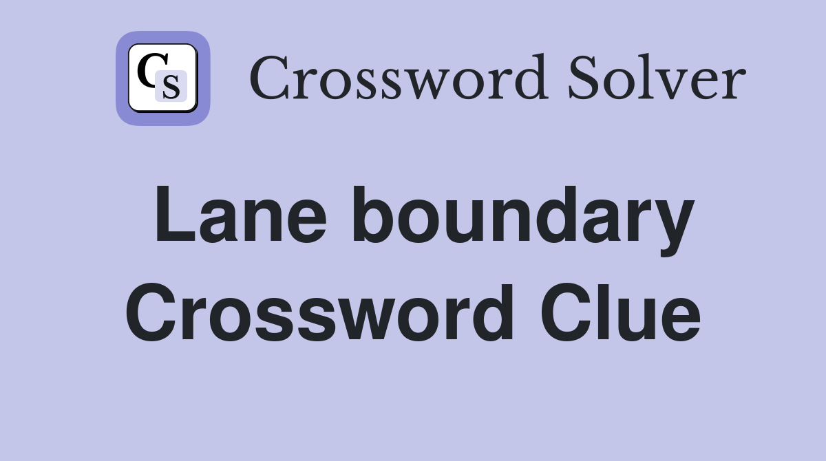 Lane boundary Crossword Clue