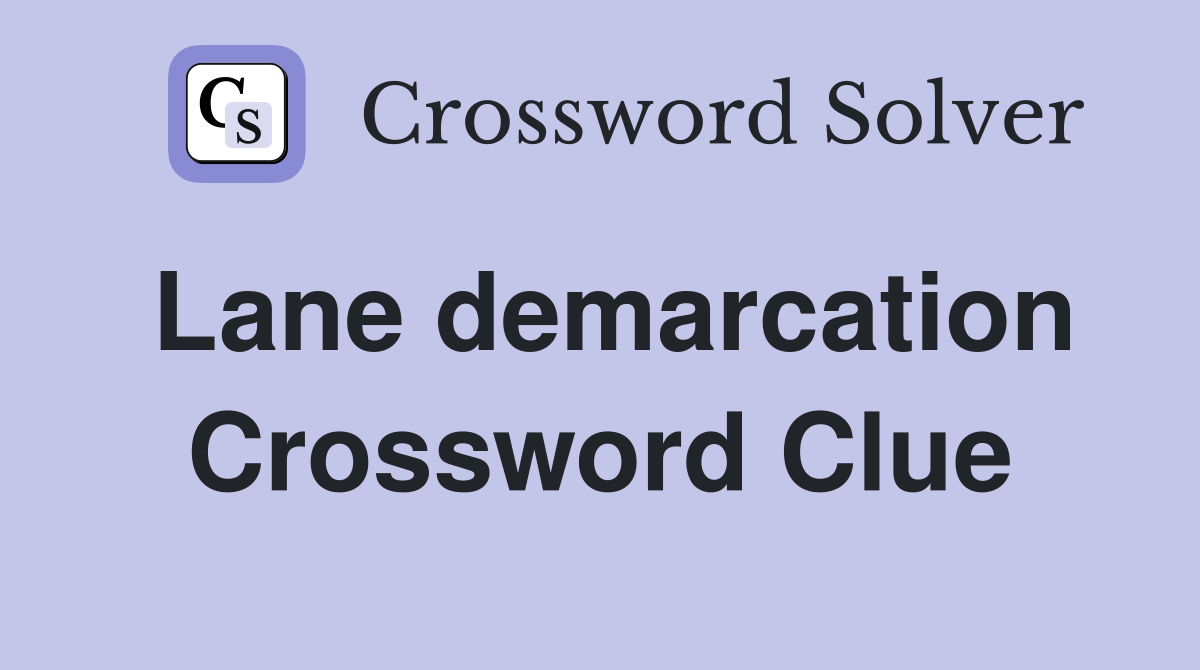 Lane demarcation Crossword Clue