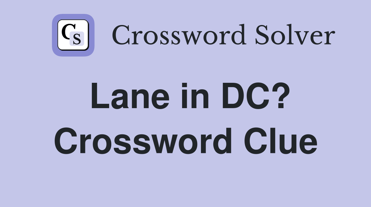 Lane in DC? Crossword Clue