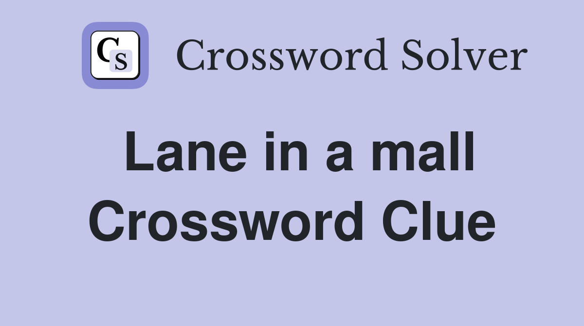 Lane in a mall Crossword Clue