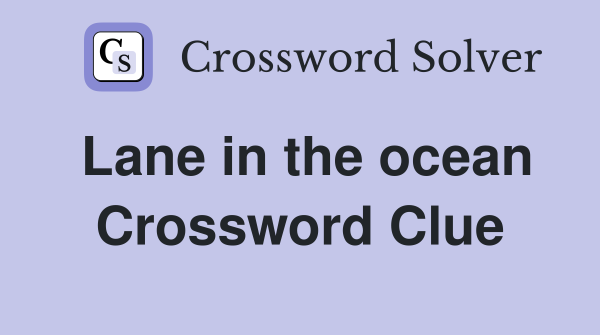 Lane in the ocean Crossword Clue