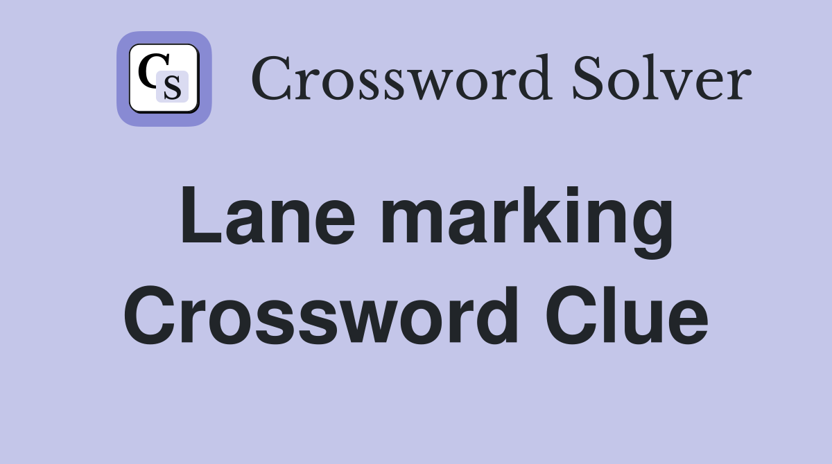 Lane marking Crossword Clue