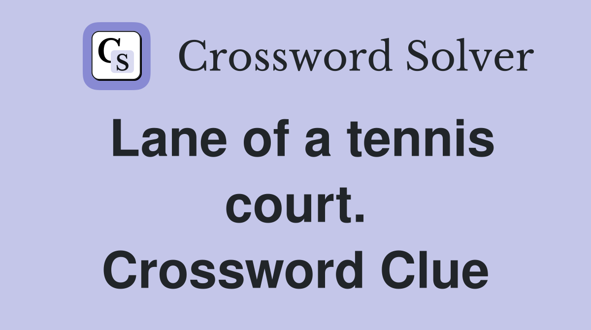 Lane of a tennis court. Crossword Clue