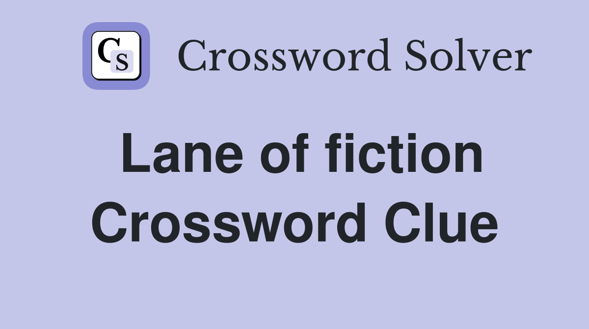 Lane of fiction Crossword Clue