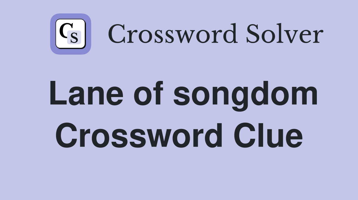 Lane of songdom Crossword Clue
