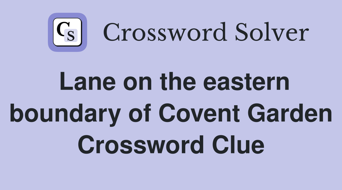 Lane on the eastern boundary of Covent Garden Crossword Clue