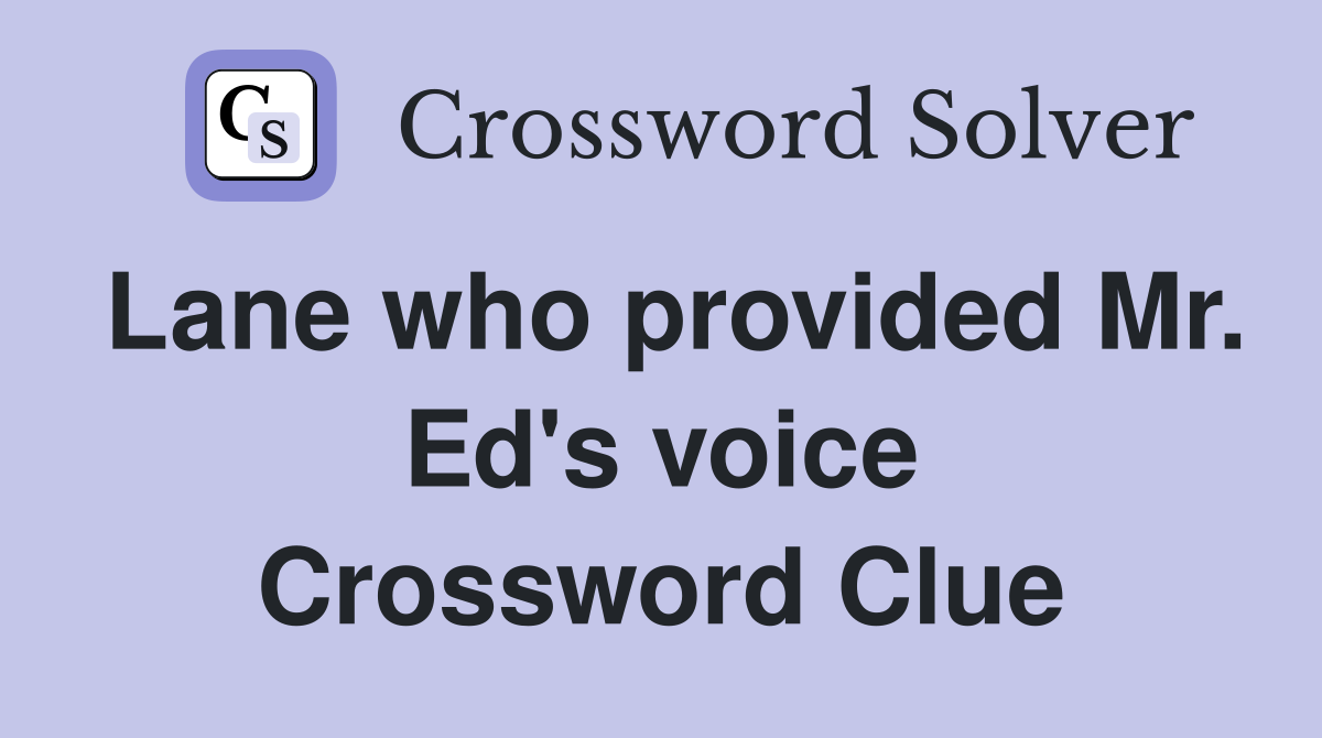 Lane who provided Mr. Ed's voice Crossword Clue