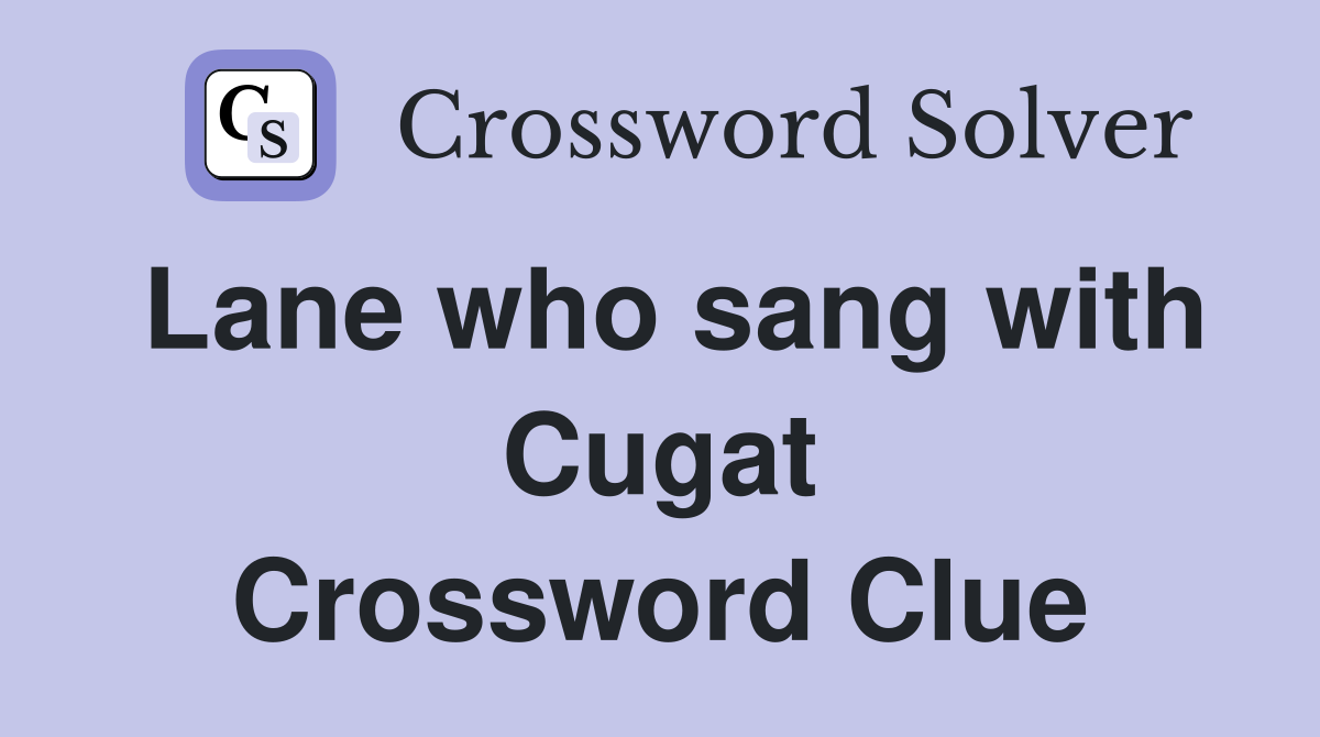 Lane who sang with Cugat Crossword Clue