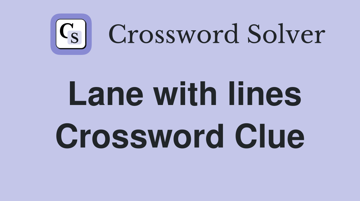 Lane with lines Crossword Clue
