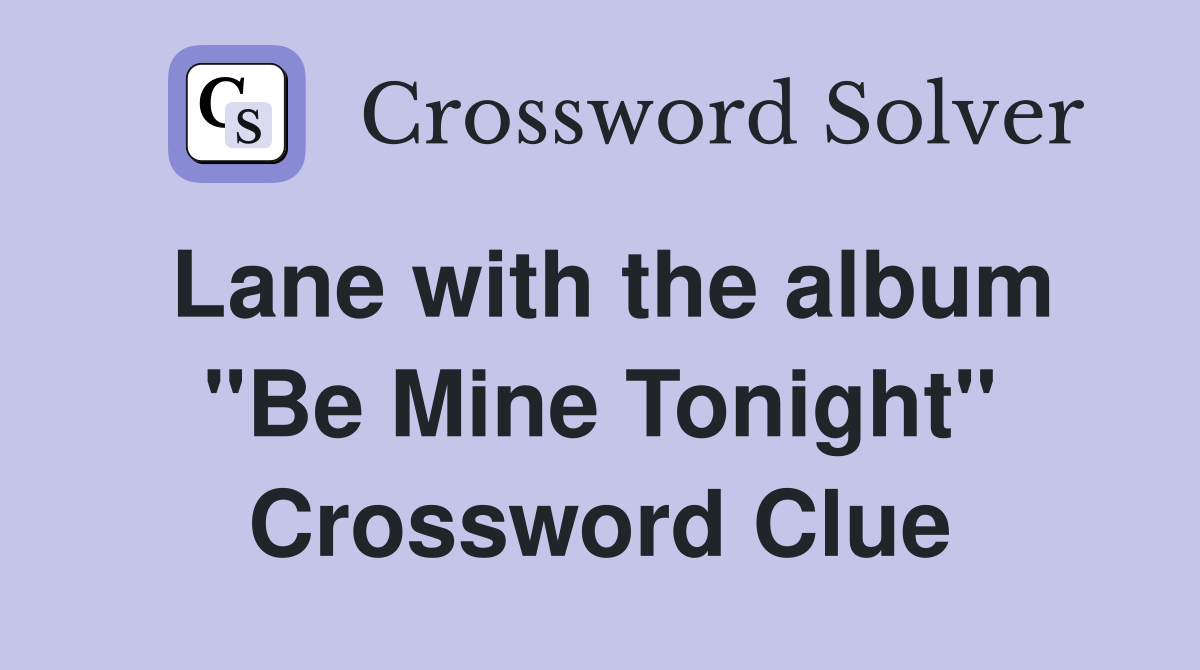 Lane with the album "Be Mine Tonight" Crossword Clue