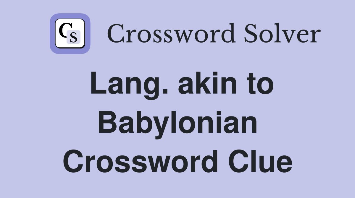 Lang. akin to Babylonian Crossword Clue