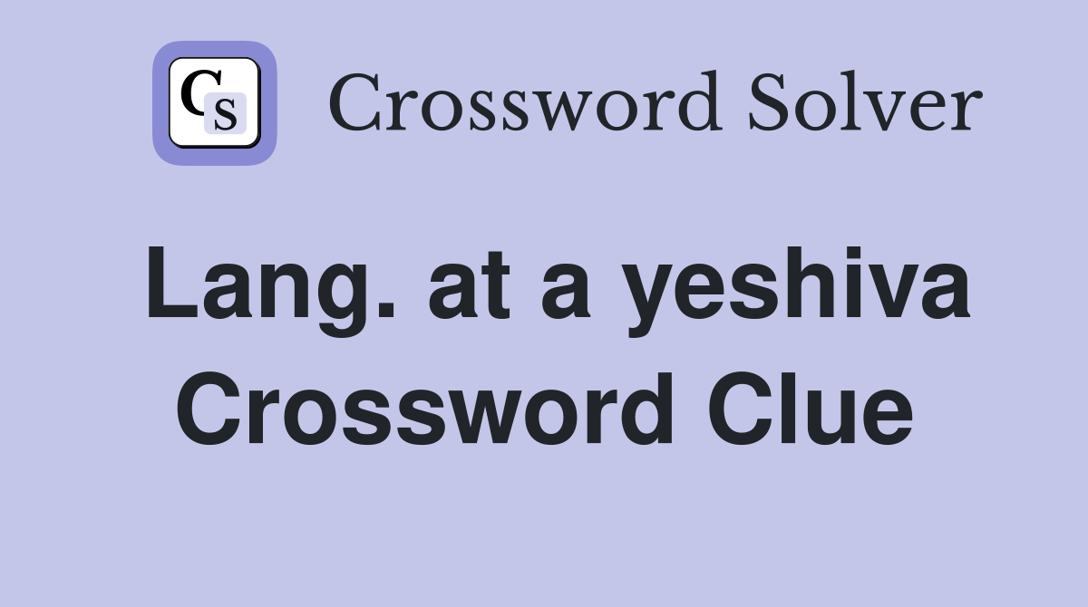 Lang. at a yeshiva Crossword Clue