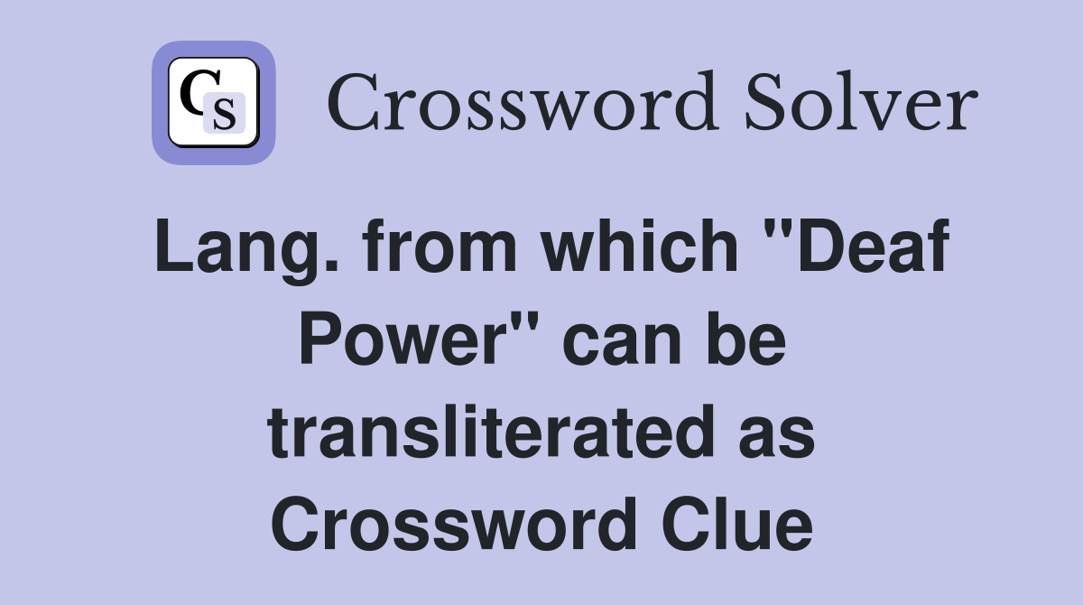 Lang. from which "Deaf Power" can be transliterated as Crossword Clue