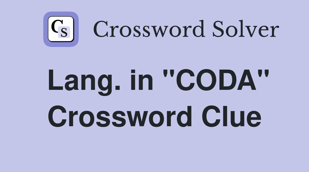 Lang. in "CODA" Crossword Clue